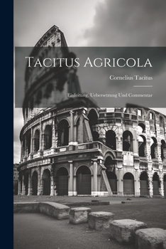 Paperback Tacitus Agricola: Einleitung, Uebersetzung Und Commentar [German] Book