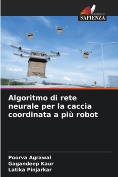 Paperback Algoritmo di rete neurale per la caccia coordinata a più robot [Italian] Book