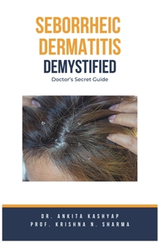 Paperback Seborrheic Dermatitis Demystified: Doctor's Secret Guide Book