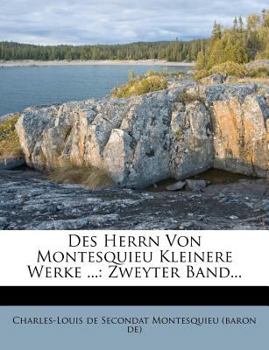 Paperback Des Herrn Von Montesquieu Kleinere Werke ...: Zweyter Band... [German] Book