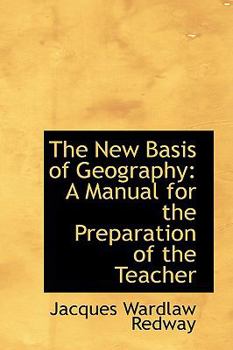 The New Basis of Geography : A Manual for the Preparation of the Teacher