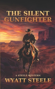 The Silent Gunfighter: Apache Frontier Historical Western (Apache Frontier Classic Western Series)