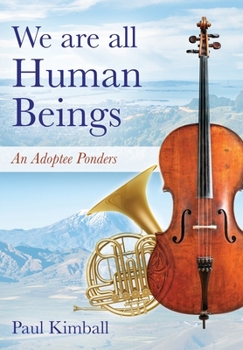 Hardcover We Are All Human Beings: An Adoptee Ponders Book