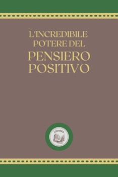Paperback L'Incredibile Potere del Pensieron Positivo [Italian] Book