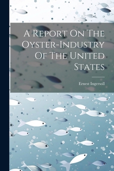 Paperback A Report On The Oyster-industry Of The United States Book