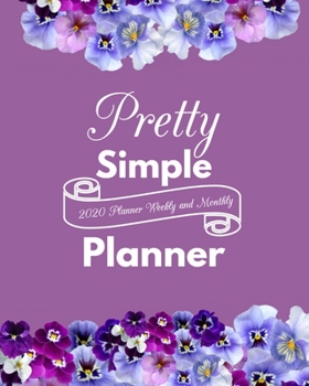 Pretty Simple 2020 Planner weekly and monthly: Best Weekly and Monthly planner Jan 1, 2020 2021 to Dec 31, 2020 2021 | Include Weekly & Monthly Planner + Calendar and 100 plank pages to write.
