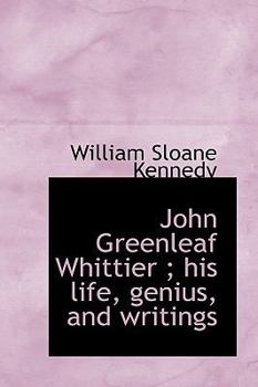 Paperback John Greenleaf Whittier; His Life, Genius, and Writings [Large Print] Book