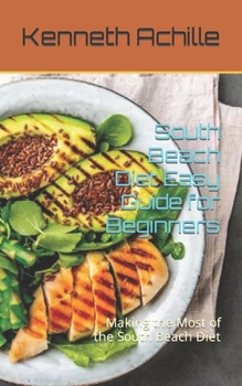 Paperback South Beach Diet Easy Guide for Beginners: Making the Most of the South Beach Diet Book