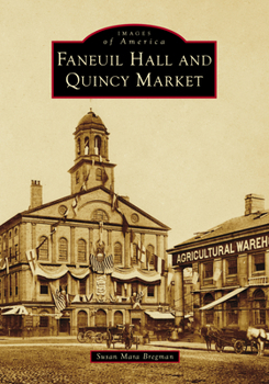 Faneuil Hall and Quincy Market (Images of America)