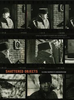 Shattered Objects: Djuna Barnes's Modernism - Book  of the Refiguring Modernism