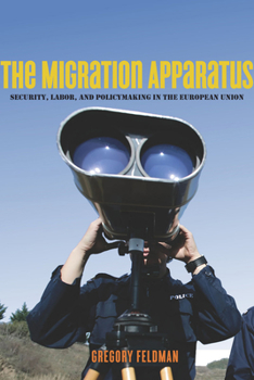 Paperback The Migration Apparatus: Security, Labor, and Policymaking in the European Union Book