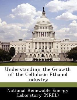 Paperback Understanding the Growth of the Cellulosic Ethanol Industry Book
