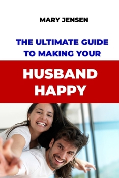 Paperback The Ultimate Guide to Making Your Husband Happy Book