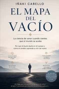 EL MAPA DEL VACIO: LA CIENCIA DE SANAR CUANDO SIENTES QUE EL MUNDO SE ACABA (HAZLO FÁCIL :CIENCIA CONSCIENCIA) (Spanish Edition)