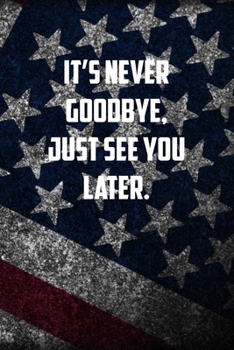 It's never goodbye, just see you later.: 6x9 Journal christmas gift for under 10 dollars military spouse journal