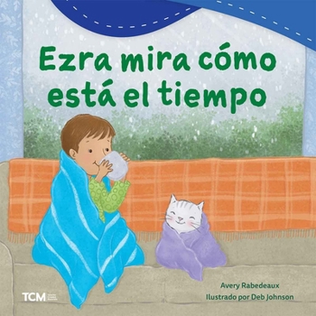Ezra mira cómo está el tiempo (Exploration Storytime) (Spanish Edition)