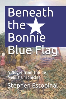 Paperback Beneath the Bonnie Blue Flag: A Novel from the de Melilla Chronicles Book