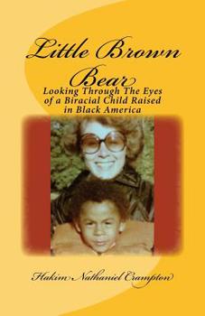 Paperback Little Brown Bear: Looking Through The Eyes of a Biracial Child Raised in Black America Book