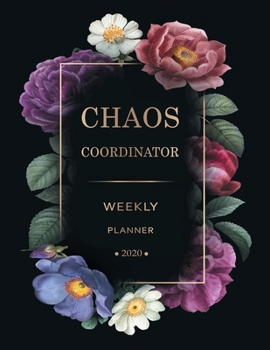 Chaos Coordinator Weekly Planner 2020?: Weekly Planner 2020: Jan 1, 2020 to Dec 31, 2020: Weekly & Monthly View Planner, weekly planner calendar, ... & Diary .....(chaos coordinator planner)