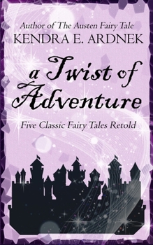 Paperback A Twist of Adventure: Five Fairy Tales Retold Book