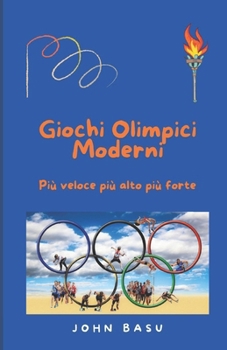 Paperback Giochi Olimpici Moderni: Più veloce più alto più forte [Italian] Book