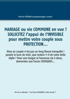 Paperback Mariage ou vie commune en vue ? Sollicitez l'appui de l'invisible pour mettre votre couple sous protection...: Vivre en couple n'est pas un long fleuv [French] Book