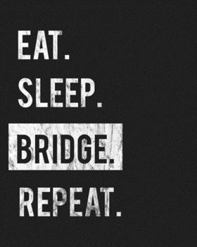 Paperback Eat Sleep Bridge Repeat: Enthusiasts Gratitude Journal Planner 386 Pages Notebook Black Print 193 Days 8"x10" Thick Book