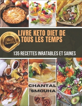 Livre Keto Diet de Tous Les Temps: 135 Recettes inratables et saines