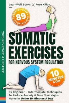 Paperback Somatic Exercises For Nervous System Regulation: 35 Beginner - Intermediate Techniques To Reduce Anxiety & Tone Your Vagus Nerve In Under 10 Minutes A Book