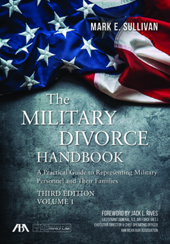 The Military Divorce Handbook: A Practical Guide to Representing Military Personnel and Their Families