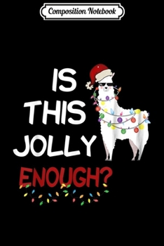 Composition Notebook: Llama christmas Is this Jolly enough for men women kids Journal/Notebook Blank Lined Ruled 6x9 100 Pages