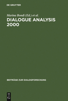 Hardcover Dialogue Analysis 2000: Selected Papers from the 10th Iada Anniversary Conference, Bologna 2000 Book