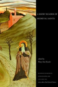 Short Reader of Medival Saints, a PB - Book #12 of the Readings in Medieval Civilizations and Cultures