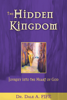 Paperback The Hidden Kingdom: Journey Into the Heart of God Book