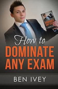 Paperback How to Dominate Any Exam: Most EFFICIENT Revision Techniques and Study Skills to Achieve the HIGHEST Results Book