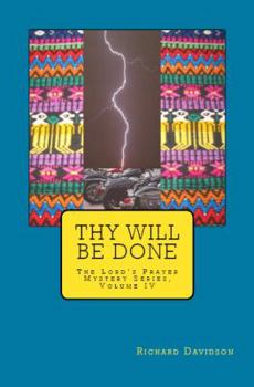 Paperback Thy Will Be Done: The Lord's Prayer Mystery Series, Volume IV Book