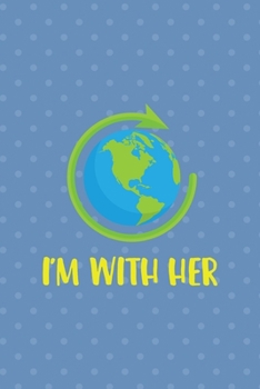 I'm With Her: Notebook Journal Composition Blank Lined Diary Notepad 120 Pages Paperback Blue Points Recycle