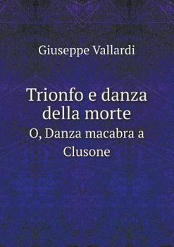 Paperback Trionfo e danza della morte O, Danza macabra a Clusone [Italian] Book