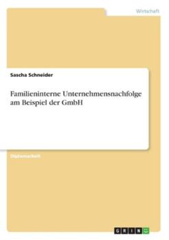 Paperback Familieninterne Unternehmensnachfolge am Beispiel der GmbH [German] Book