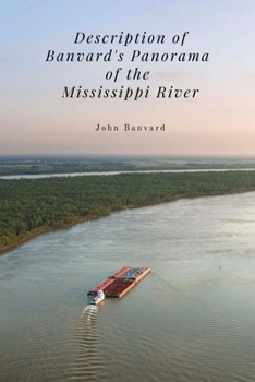 Paperback Description of Banvard's Panorama of the Mississippi River: A Forgotten Spectacle of 19th-Century America Book