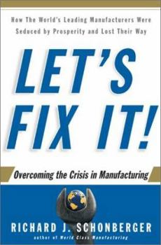 Hardcover Let's Fix It!: Overcoming the Crisis in Manufacturing Book