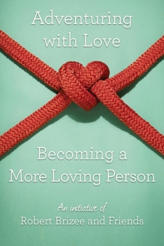 Paperback Adventuring with Love Becoming a More Loving Person Book