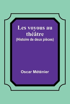 Paperback Les voyous au théâtre (Histoire de deux pièces) [French] Book