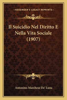 Paperback Il Suicidio Nel Diritto E Nella Vita Sociale (1907) [Italian] Book