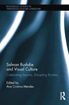 Paperback Salman Rushdie and Visual Culture: Celebrating Impurity, Disrupting Borders Book