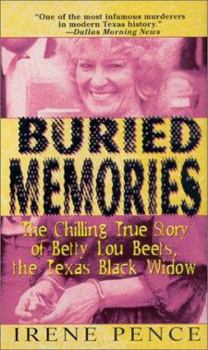 Mass Market Paperback Buried Memories: The Chilling True Story of Betty Lou Beets, the Texas Black Widow Book