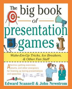 Paperback The Big Book of Presentation Games: Wake-Em-Up Tricks, Icebreakers, and Other Fun Stuff Book