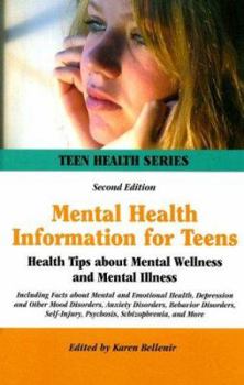 Hardcover Mental Health Information for Teens: Health Tips about Mental Wellness and Mental Illness Book