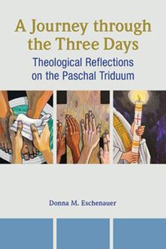 Paperback A Journey through the Three Days: Theological Reflections on the Paschal Triduum Book