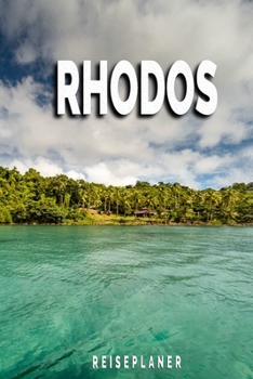 Rhodos - Reiseplaner: Urlaubsplaner für deine Reise | Checklisten | Kontaktdaten | Packliste | Platz für Fotos und Zeichnungen | 108 Seiten | 6" x 9" (ca. Din-A5) (German Edition)